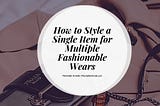 How to Style a Single Item for Multiple Fashionable Wears | Mechellet Armelin | Ima