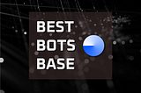 Base Blockchain Bots: Which One is the Best?