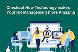 Check out how technology makes your HR management amazing