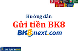 Gui tien BK8 cung he thong thanh toan hien dai