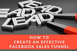 How to create a Facebook Sales Funnel for Your Business- a Step by Step Guide