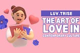 Luv.trise: The Art of Love in Contemporary Culture