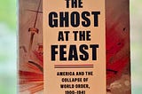 The Ghost at the Feast by Robert Kagan