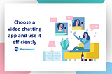 What Features Must Be Included Within A Video Chatting App? Explained