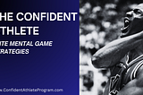 The Confident Athlete: Elite Mental Game Strategies