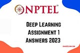 NPTEL Deep Learning Week 1 Answers 2023