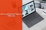 How to use Microsoft Search in Office 365? — AskMeSpot