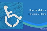 How to Make a Disability Claim