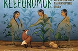 ‘Keepunumuk’: Teaching Children the True Story of Thanksgiving