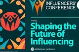 A Recap Of Influencers’ Conference 2022