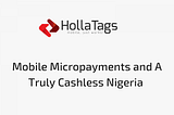 Mobile Micropayments and A Truly Cashless Nigeria