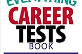 READ/DOWNLOAD*[ The Everything Career Tests Book: 10 Tests to Determine the Right Occupation for…