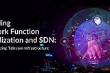 Decoding Network Function Virtualization and SDN: Revolutionizing Telecom Infrastructure