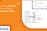 Installing Guardio Thermo Plastic Handrails Guide