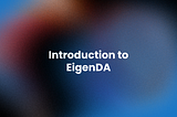 Introduction to EigenDA