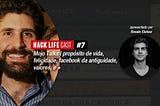 Hack Life #7 — Mojo Talks | propósito de vida, felicidade, facebook da antiguidade, valores, e +