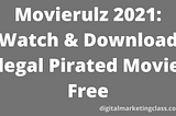 Movierulz 2021: Watch & Download Illegal Pirated Movies Free