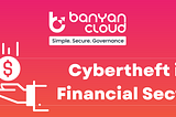 How Are Cybercriminals Affecting Financial Institutions?