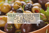 Health Benefits of Eating Olives
