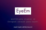 EyeEm nedir? EyeEm’den nasıl para kazanılır?