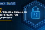 10 Personal & professional Cyber Security Tips — Be #CyberAware