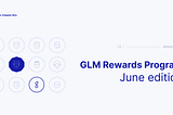 GLM Rewards Program June Update