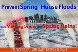 Prevent Spring House Flood from Melting Snow and Spring Rains