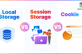 Local vs Session Storage vs Cookie