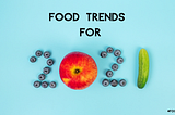 Food Trends to Watch in 2021