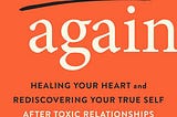 PDF ^-> FULL BOOK ^-> Whole Again: Healing Your Heart and Rediscovering Your True Self After Toxic…