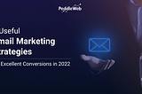 9 USEFUL EMAIL MARKETING STRATEGIES FOR EXCELLENT CONVERSIONS IN 2022