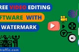 5 Free Video Editing Software with No Watermark — aliyztraffic