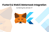 Flutter3 & Web3 | Metamask Integration