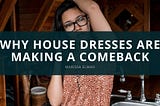 Why House Dresses Are Making A Comeback