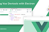 Using Vue Devtools to debug Electron application running VueJS on the frontend.