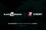 Strategic Partnership Announcement: BlackDragon x CyberFi