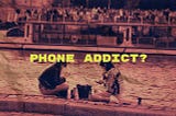 Signs That You Are A Phone Addict