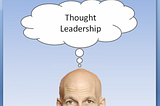 Some Thoughts on Thought Leadership Marketing