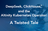 DeepSeek, ClickHouse®, and the Altinity Kubernetes Operator: A Twisted Tale