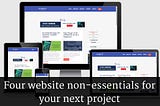 Four website non-essentials for your next project