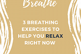 3 Breathing Exercises to Help You Relax Right Now