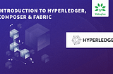 Introduction to Hyperledger, composer & Fabric