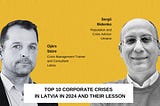 Top 10 management crises in Latvia in 2024 and their lesson