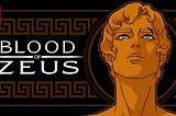 A title card for the show “Blood of Zeus.” A golden bust of the main character, Heron, is positioned on the right side of the screen. He looks upward. To his left, white text reads “Blood of Zeus.”