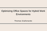 Optimizing Office Spaces for Hybrid Work Environments | Thomas Giallonardo | Real Estate