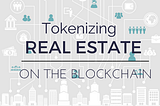 Tokenizing Real Estate