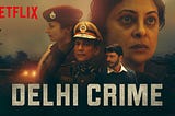 Key Takeaways from the series ‘Delhi Crime’