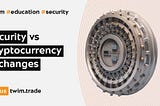 Security vs Cryptocurrency Exchanges