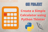 Simple GUI Calculator using Tkinter in Python