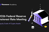 The 2026 Federal Reserve Interest Rate Meeting and the Liquidity Code of Crypto Assets